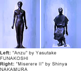 Left: "Anzu" by Yasutake FUNAKOSHI / Right: "Miserere II" by Shinya NAKAMURA