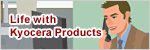 Life with Kyocera Products