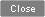 close