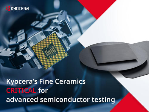 >KYOCERA's fine ceramic technology CRITICAL for semiconductor testing