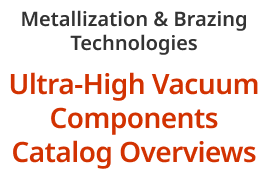 Metallization & Brazing Technologies Ultra-High Vacuum Components Catalog Overviews