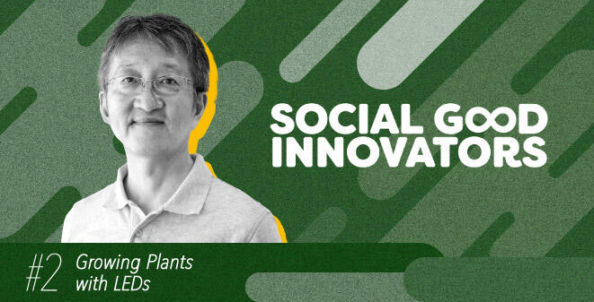 SOCIAL GOOD INNOVATORS #2 Growing Plants with LED Lighting